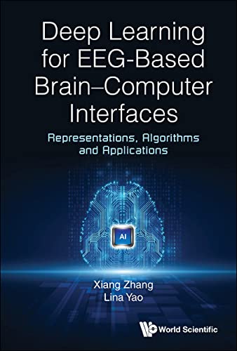 Deep Learning for EEG-Based Brain–Computer Interfaces:Representations, Algorithms and Applications (English Edition)