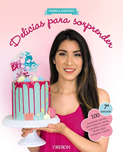 Delicias para sorprender: 100 exquisitas recetas para preparar tartas, cupcakes y dulces ideales para cualquier ocasión (Libros singulares)