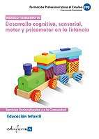 Educación Infantil. Desarrollo Cognitivo, Sensorial, Motor Y Psicomotor En La Infancia. Certificado De Profesionalidad (Pp - Practico Profesional)