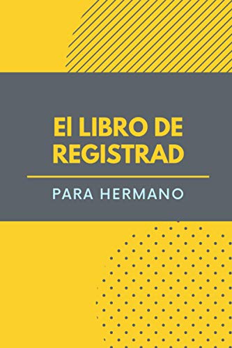 El Libro de Registro de Medicamentos para Hermano: Presente para cuidar a ancianos mayores. Notas diarias sobre la dosificación de medicamentos para ... Día del Gran Padre, Día de San Valentín.