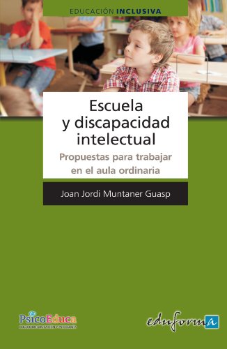 Escuela Y Discapacidad Intelectual. Propuestas Para Trabajar En El Aula Ordinaria (Psicologia Y Educacion)