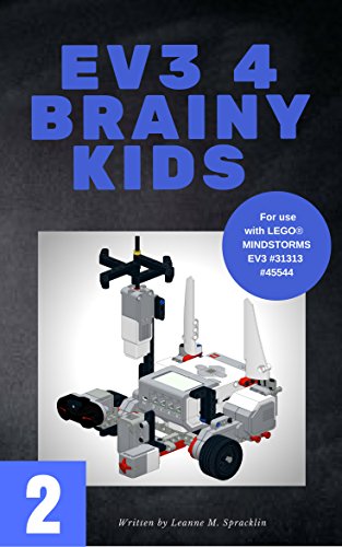 EV3 4 Brainy Kids 2: LEGO® MINDSTORMS EV3 Robotics for ages 7 to 70 (EV3 for Brainy Kids) (English Edition)