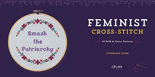 Feminist Cross-Stitch: 40 Bold and Fierce Patterns