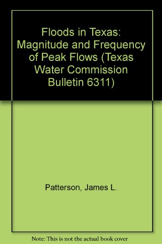 Floods in Texas: Magnitude and Frequency of Peak Flows (Texas Water Commission Bulletin 6311)