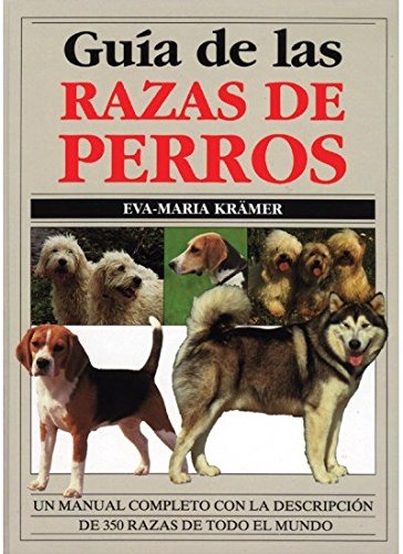 GUIA DE LAS RAZAS DE PERROS (GUIAS DEL NATURALISTA-ANIMALES DOMESTICOS-PERROS)