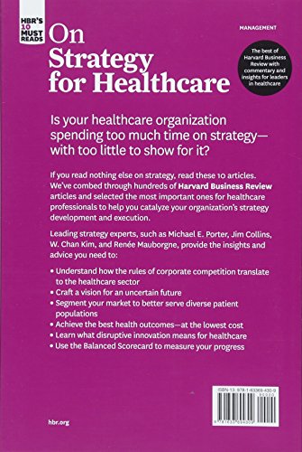 HBR's 10 Must Reads on Strategy for Healthcare (featuring articles by Michael E. Porter and Thomas H. Lee, MD)