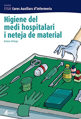 Higiene del medi hospitalari i neteja del material (CFGM CURES AUXILIARS D'INFERMERIA)