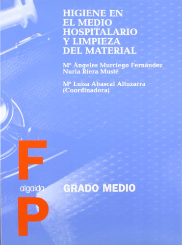 Higiene en el medio hospitalario y limpieza del material (Formación Profesional. Ciclos Formativos - Grado Medio - Familia Profesional Sanidad)