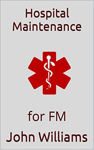 Hospital Maintenance: for FM (English Edition)