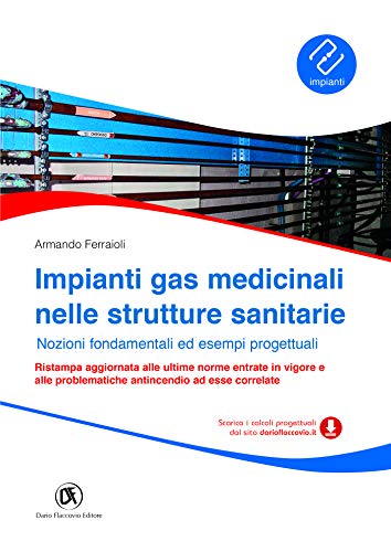 Impianti gas medicinali nelle strutture sanitarie - Nozioni fondamentali ed esempi progettuali (Italian Edition)