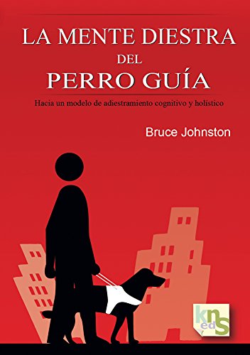 La mente diestra del perro guía: Hacia un modelo de adiestramiento cognitivo y holístico