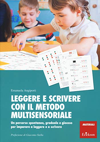 Leggere e scrivere con il metodo multisensoriale. Un percorso spontaneo, graduale e giocoso per imparare a leggere e a scrivere. Con Adesivi (I materiali)