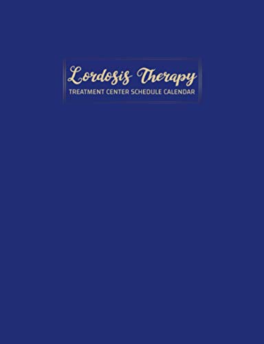 Lordosis Therapy: Treatment Center Schedule Calendar: 52 Weeks of Undated Appointment Planner with 15-Minute Time Increments: Pages to Write Client ... Information and Record Daily Work Timetable