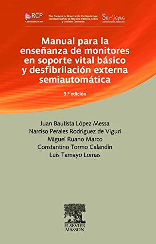 Manual para la enseñanza de monitores en soporte vital básico y desfibrilación externa semiautomática by J.B. / Ruano Marco, M. / Tormo, C. / Perales, N. López Messa (2008-01-01)