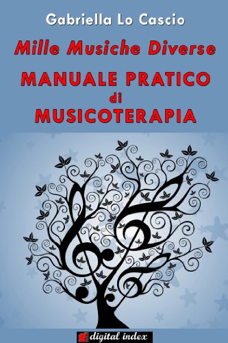 Mille musiche diverse - Manuale pratico di Musicoterapia (Per Lunga Vita) (Italian Edition)