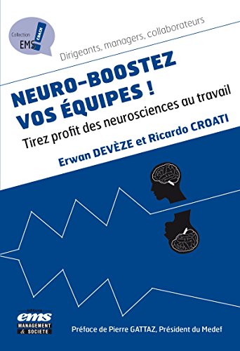 Neuro-boostez vos équipes !: Tirez profit des neurosciences au travail (EMS Coach) (French Edition)