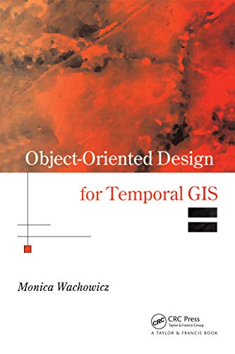 Object-Oriented Design for Temporal GIS (Research Monographs in GIS) (English Edition)