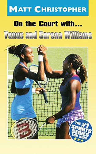 On the Court with...Venus and Serena Williams (Athlete Biographies)