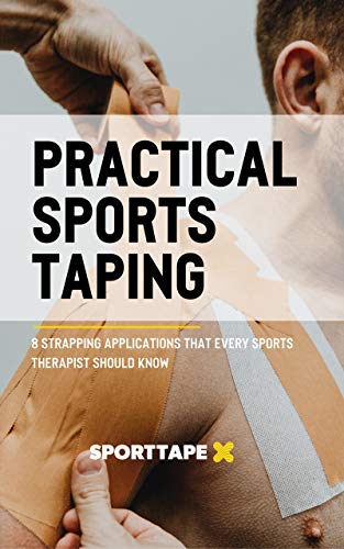 PRACTICAL SPORTS TAPING: 8 STRAPPING APPLICATIONS THAT EVERY SPORTS THERAPIST SHOULD KNOW (English Edition)