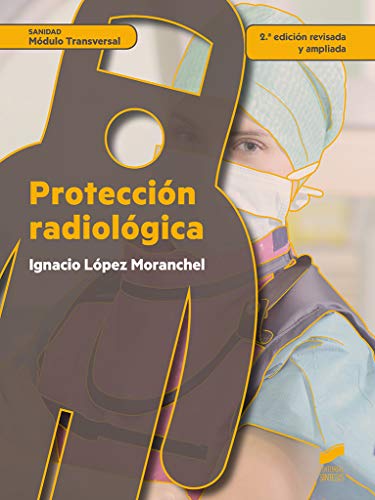 Protección radiológica (2.ª edición revisada y ampliada) (Sanidad nº 77)