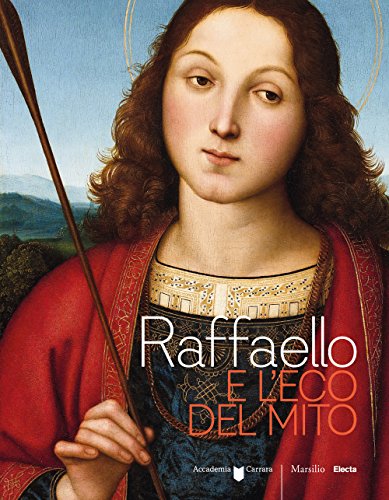 Raffaello e l’eco del mito. Catalogo della mostra (Bergamo, 17 gennaio-6 maggio 2018). Ediz. a colori (Cataloghi)