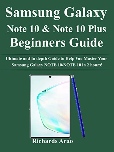 Samsung Galaxy NOTE 10/NOTE 10 PLUS Beginners Guide: Ultimate and In depth Guide to Help You Master Your Samsung Galaxy NOTE 10/NOTE 10 in 2 hours! (English Edition)