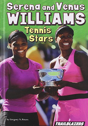 Serena and Venus Williams: Tennis Stars (Trailblazers: Sports and Recreation)