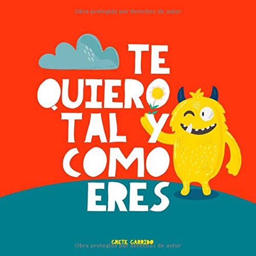 Te quiero tal y como eres: Un libro sobre la aceptación, la tolerancia, la inclusión, la amabilidad. Libro infantil. Libro para niños. Educar las emociones. Inteligencia emocional para niños