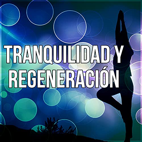 Tranquilidad y Regeneración - Masaje, Musica Con Sonidos de la Naturaleza, Meditaciòn, Tantra y Reiki, Relajación y Bienestar para Mí, La Espiritualidad, Dia de Spa Relax