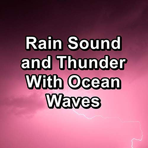 White Noise Rain and Thunder With Ocean Waves To Repeat for 24 Hours