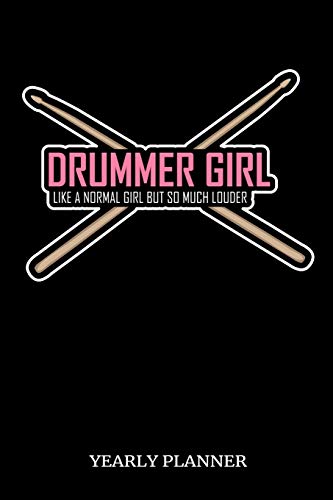 Drummer Girl Like A Normal Girl But So Much Louder Yearly Planner: Drummer Girl Music Yearly Planner 2020 2021 Daily Weekly Monthly Academic Planner & ... Goals Calendar | Class Shedule For Student