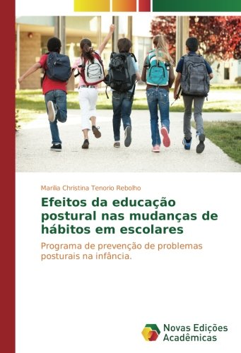 Efeitos da educação postural nas mudanças de hábitos em escolares: Programa de prevenção de problemas posturais na infância.