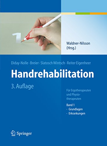 Handrehabilitation: Für Ergotherapeuten und Physiotherapeuten, Band 1: Grundlagen, Erkrankungen (German Edition)