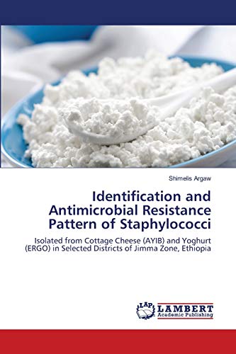 Identification and Antimicrobial Resistance Pattern of Staphylococci: Isolated from Cottage Cheese (AYIB) and Yoghurt (ERGO) in Selected Districts of Jimma Zone, Ethiopia