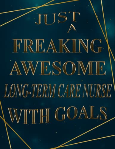 Just A Freaking Awesome Long-Term Care Nurse With Goals: 2022-2023 Monthly Calendar Planner | Two Year Planner | Daily Weekly Organizer and ... Logbook (Gift For Long-Term Care Nurse)