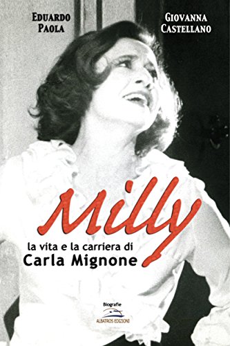 Milly. La vita e la carriera di Carla Mignone (Italian Edition)