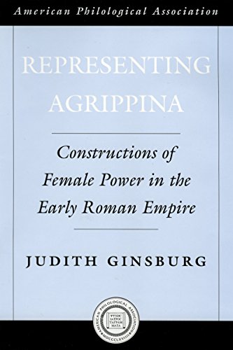 Representing Agrippina: Constructions of Female Power in the Early Roman Empire (Society for Classical Studies American Classical Studies Book 50) (English Edition)