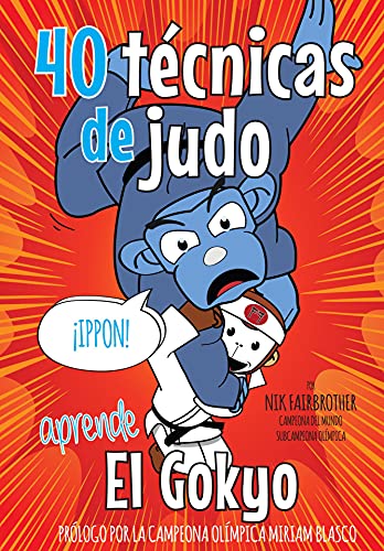 40 Técnicas de Judo: El Gokyo - Paso a paso como hacer cada técnica (Koka Kids Judo Libros en Español)