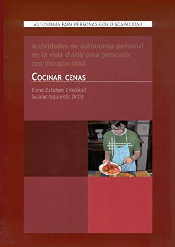 Actividades de autonomía personal en la vida diaria para personas con discapacidad. Cocinar cenas: Autonomía para personas con discapacidad: 9 (Vivir con síndrome de Down)