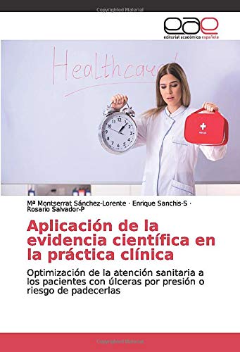 Aplicación de la evidencia científica en la práctica clínica: Optimización de la atención sanitaria a los pacientes con úlceras por presión o riesgo de padecerlas