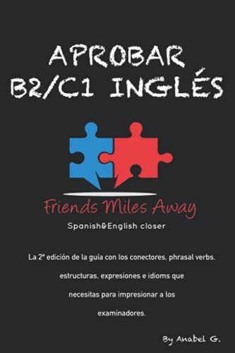 Aprobar B2/ C1 inglés: Friends Miles Away (SERIE APROBAR EXÁMENES AVANZADOS DE INGLÉS (WRITING Y SPEAKING))