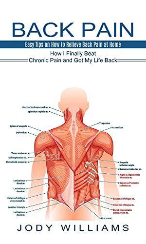 Back Pain: Easy Tips on How to Relieve Back Pain at Home (How I Finally Beat Chronic Pain and Got My Life Back) (English Edition)