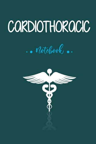 Cardiothoracic Notebook, Journal Gift for Cardiothoracic Nurses and Doctors, Blank Lined Paper Notebook, Medical Theme Notebook ...: Cardiothoracic ... For Cardiothoracic Nurse, 110 Pages, 6x9in…