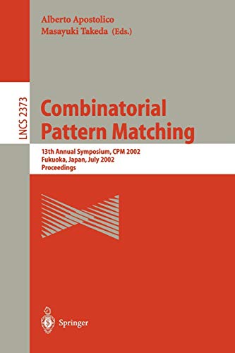 Combinatorial Pattern Matching: 13th Annual Symposium, CPM 2002 Fukuoka, Japan, July 3-5, 2002 Proceedings (Lecture Notes in Computer Science)