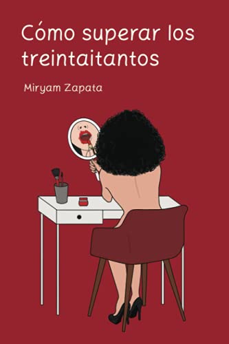 Cómo superar los treintaitantos: Manual de supervivencia para una mujer soltera cumplidos los treinta