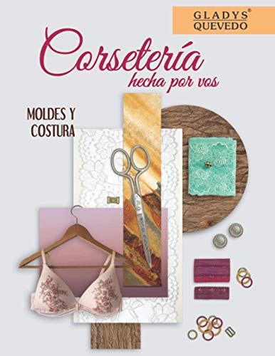 Corsetería hecha por vos: Moldes y costura