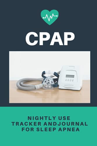 CPAP Nightly Use Tracker and Journal for Sleep Apnea: CPAP Machine Log