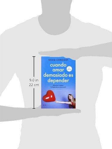 Cuando amar demasiado es depender: Aprende a superar la dependencia emocional (Autoayuda y superación)