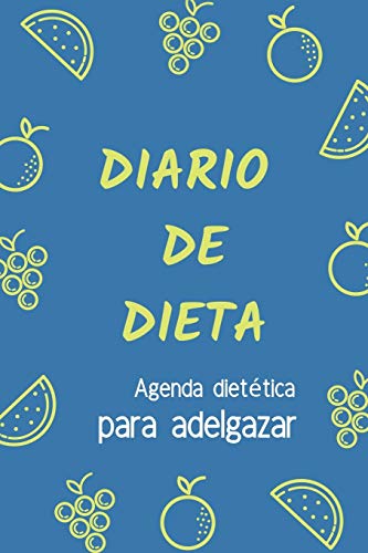 Diario de Dieta - Agenda dietética para adelgazar (Agendas de Alimentos - Dieta y Ejercicio)