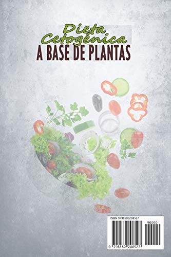 DIETA CETOGÉNICA A BASE DE PLANTAS: Cómo limpiar su organismo y reducir colesterol y diabetes con la dieta cetogénica antiinflamatoria. Plan de dieta ... recetas. Guía completa para principiantes